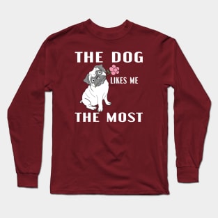The Dog Likes Me The Most Long Sleeve T-Shirt